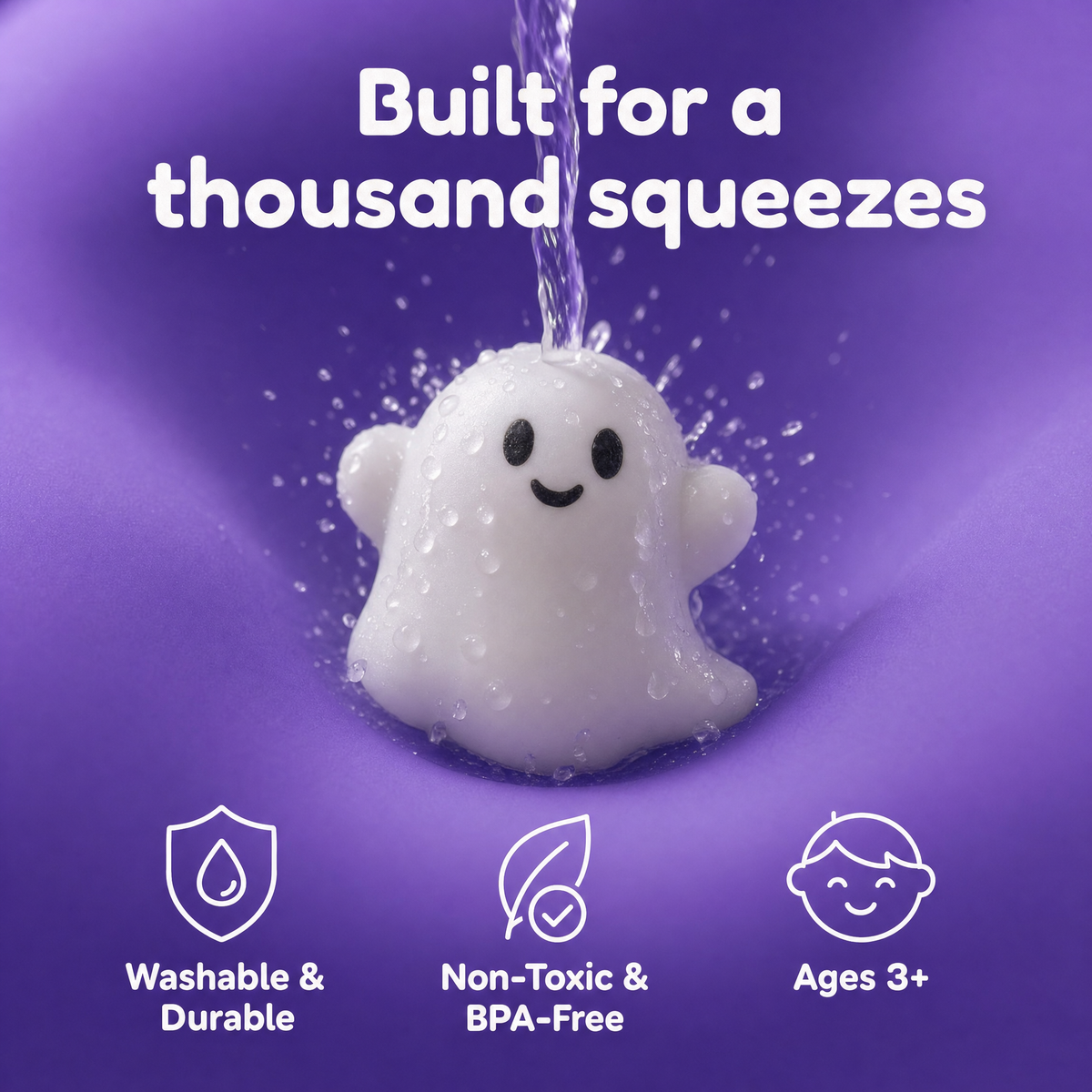 Built for a thousand squeezes - washable non-toxic BPA-free ages 3+